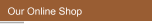 Our Online Shop